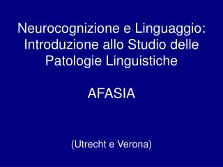 Neurocognizione e Linguaggio: Introduzione allo Studio delle Patologie Linguistiche AFASIA