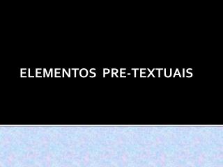 ELEMENTOS PRE-TEXTUAIS