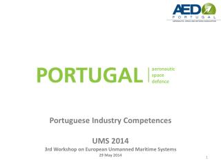 Portuguese I ndustry Competences UMS 2014 3rd Workshop on European Unmanned Maritime Systems