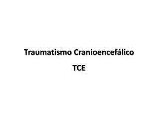Traumatismo Cranioencefálico TCE