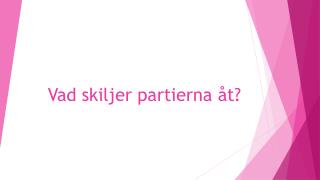 Vad skiljer partierna åt?