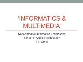 ‘Informatics &amp; multimedia’