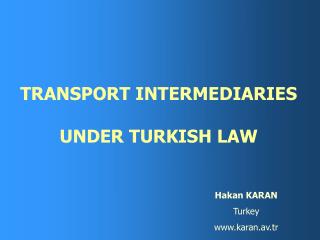 TRANSPORT INTERMEDIARIES UNDER TURKISH LAW