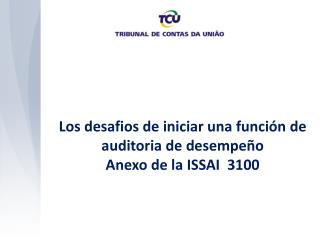 Los desafios de iniciar una función de auditoria de desempeño Anexo de la ISSAI 3100