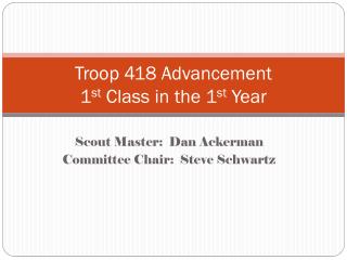 Troop 418 Advancement 1 st Class in the 1 st Year