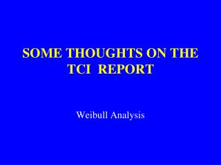 SOME THOUGHTS ON THE TCI REPORT