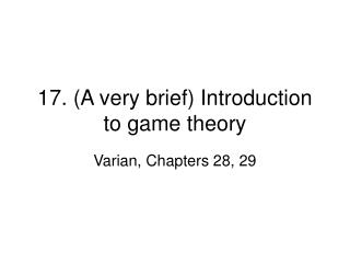 17. (A very brief) Introduction to game theory