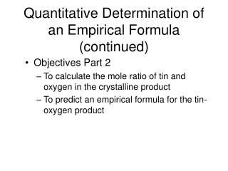 Quantitative Determination of an Empirical Formula (continued)
