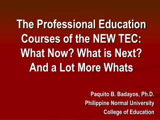 The Professional Education Courses of the NEW TEC: What Now? What is Next? And a Lot More Whats