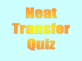 Heat Transfer Quiz