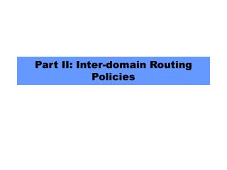 Part II: Inter-domain Routing Policies