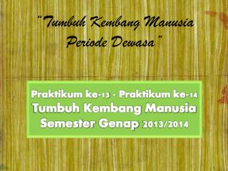 “ Tumbuh Kembang Manusia Periode Dewasa ”