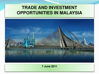 TRADE AND INVESTMENT OPPORTUNITIES IN MALAYSIA