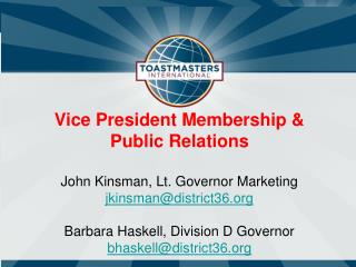 Vice President Membership &amp; Public Relations John Kinsman, Lt. Governor Marketing