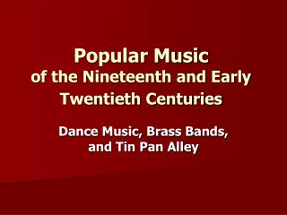 Popular Music of the Nineteenth and Early Twentieth Centuries