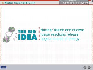 Nuclear fission and nuclear fusion reactions release huge amounts of energy.