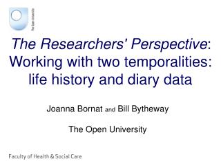 The Researchers' Perspective : Working with two temporalities: life history and diary data