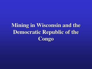 Mining in Wisconsin and the Democratic Republic of the Congo