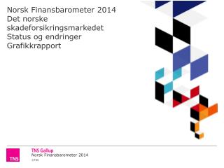 Norsk Finansbarometer 2014 Det norske skadeforsikringsmarkedet Status og endringer Grafikkrapport