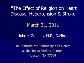 “ The Effect of Religion on Heart Disease, Hypertension &amp; Stroke March 31, 2011