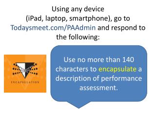 Use no more than 140 characters to encapsulate a description of performance assessment.