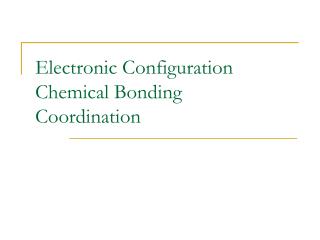 Electronic Configuration Chemical Bonding Coordination