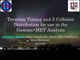 Tevatron Timing and Z Collision Distribution for use in the Gamma+MET Analysis