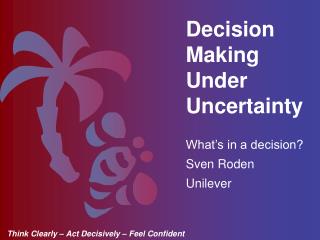What’s in a decision? Sven Roden Unilever