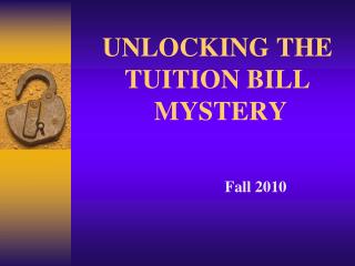 UNLOCKING THE TUITION BILL MYSTERY