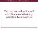 The veterinary education and accreditation of veterinary schools in Latin Am rica