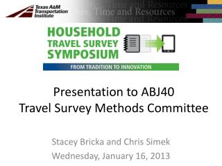 Presentation to ABJ40 Travel Survey Methods Committee