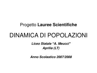 Progetto Lauree Scientifiche DINAMICA DI POPOLAZIONI