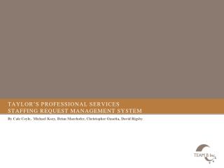 Taylor’s professional Services Staffing request management system
