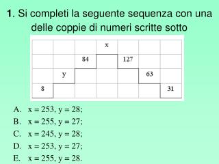 1 . Si completi la seguente sequenza con una delle coppie di numeri scritte sotto