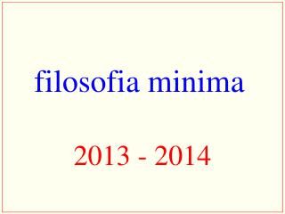 filosofia minima 2013 - 2014