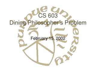 CS 603 Dining Philosopher’s Problem