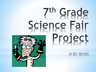 7 th Grade Science Fair Project by Mrs. Berman