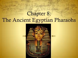 Chapter 8: The Ancient Egyptian Pharaohs