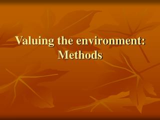 Valuing the environment: Methods