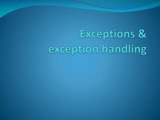 Exceptions &amp; exception handling