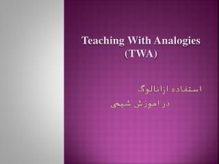 Teaching With Analogies (TWA)