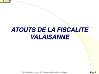 ATOUTS DE LA FISCALITE VALAISANNE