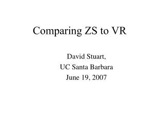 Comparing ZS to VR