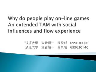 Why do people play on-line games An extended TAM with social influences and flow experience