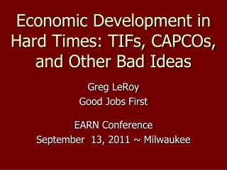 Economic Development in Hard Times: TIFs, CAPCOs, and Other Bad Ideas