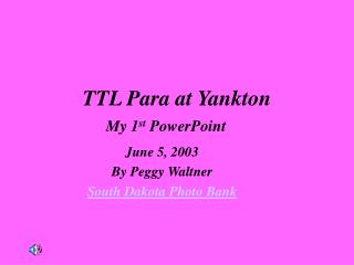 TTL Para at Yankton My 1 st PowerPoint