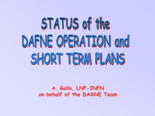 STATUS of the DAFNE OPERATION and SHORT TERM PLANS