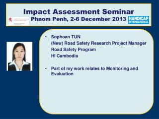 Impact Assessment Seminar Phnom Penh, 2-6 December 2013
