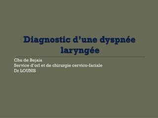 Diagnostic d’une dyspnée laryngée