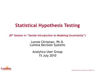 Statistical Hypothesis Testing (8 th Session in “Gentle Introduction to Modeling Uncertainty”)